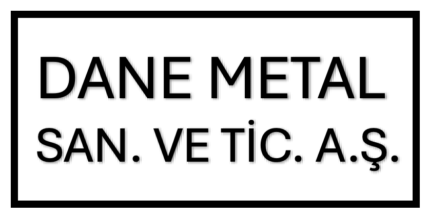 DANE METAL SAN VE TİC. A.Ş.